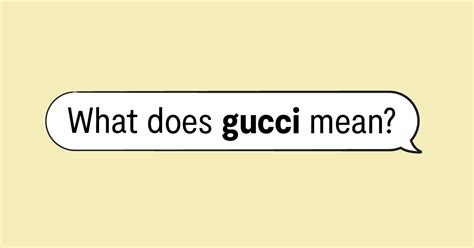 gucci signification|Gucci pet slang.